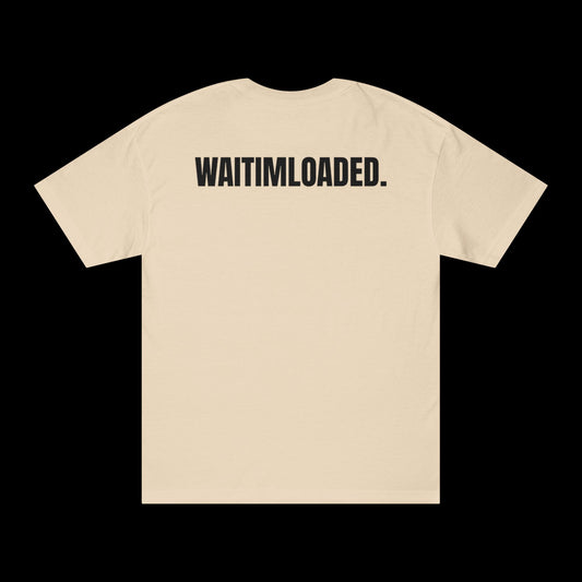 'WAITIMLOADED' Tee