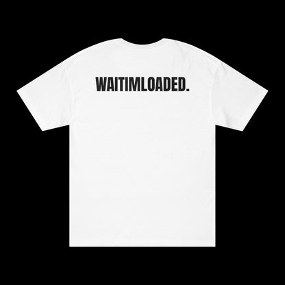 'WAITIMLOADED' Tee